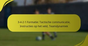 3-4-2-1 Formatie: Tactische communicatie, Instructies op het veld, Teamdynamiek