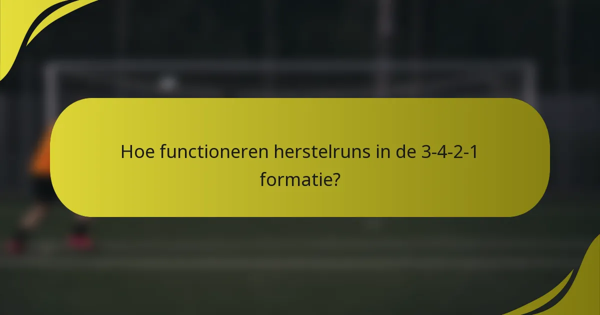 Hoe functioneren herstelruns in de 3-4-2-1 formatie?