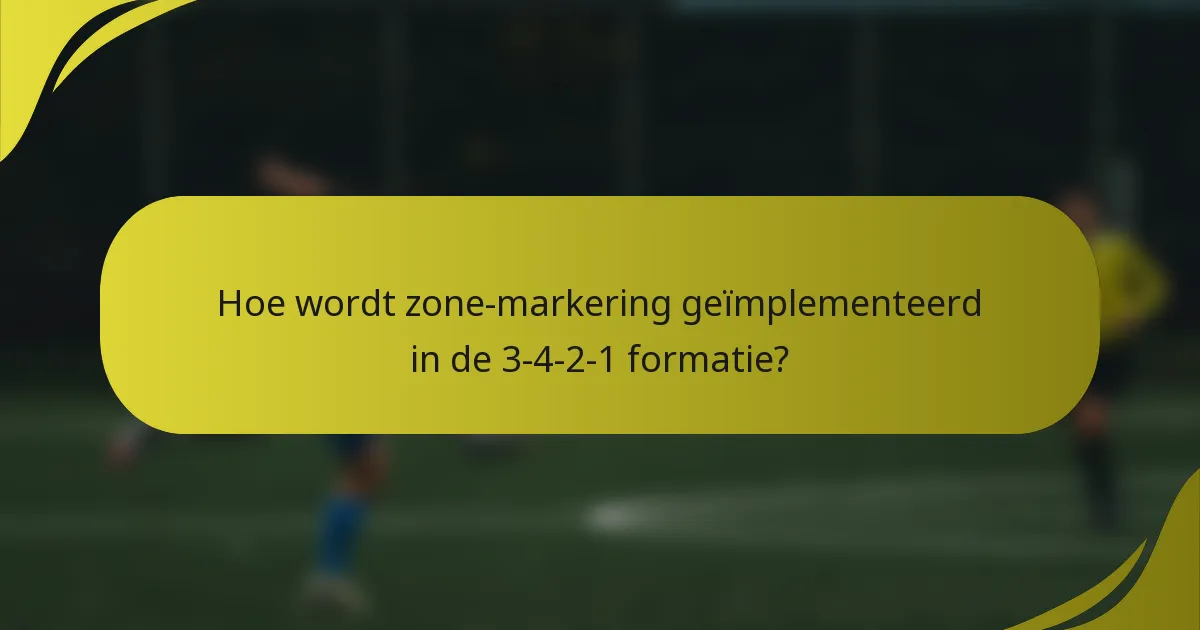 Hoe wordt zone-markering geïmplementeerd in de 3-4-2-1 formatie?