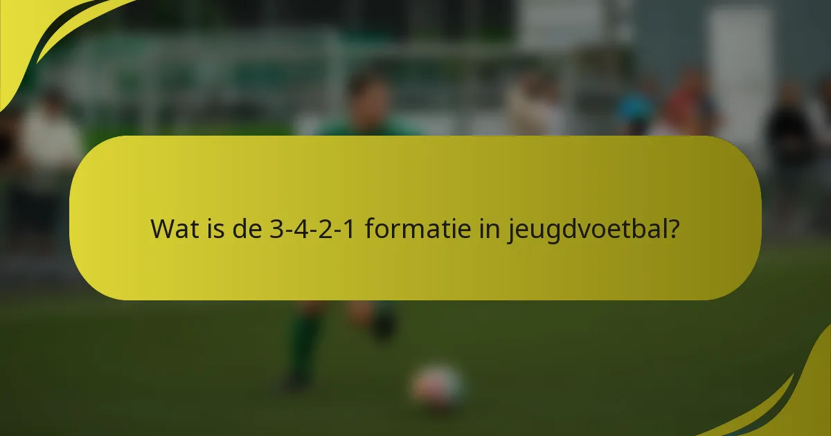 Wat is de 3-4-2-1 formatie in jeugdvoetbal?